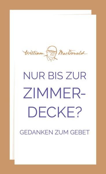 Nur bis zur Zimmerdecke?: Gedanken zum Gebet