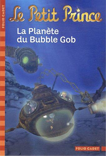 Le Petit Prince. Vol. 10. La planète du Bubble Gob