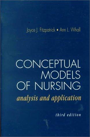 Conceptual Models of Nursing: Analysis and Application