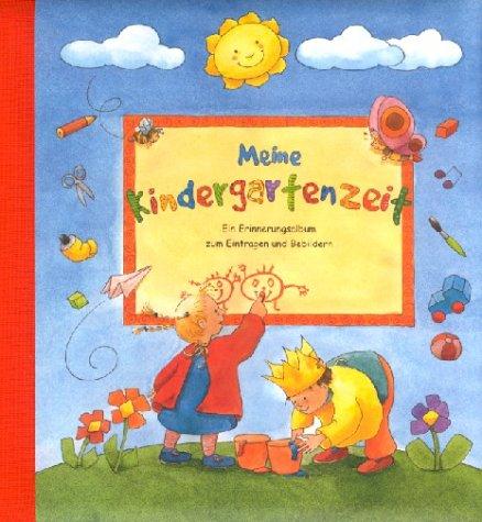 Meine Kindergartenzeit. Ein Erinnerungsalbum zum Eintragen und Bebildern