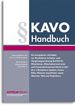 KAVO Handbuch: Ein kompakter Leitfaden zur Kirchlichen<br>Arbeits- und Vergütungsordnung<br>(KAVO) für Mitarbeiter, Mitarbeitervertreter<br>und ... und Paderborn