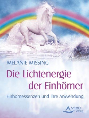 Die Lichtenergie der Einhörner - Einhornessenzen und ihre Anwendung