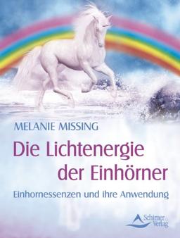 Die Lichtenergie der Einhörner - Einhornessenzen und ihre Anwendung