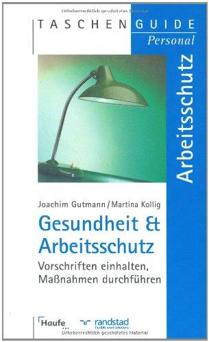 Gesundheit und Arbeitsschutz. Vorschriften einhalten, Maßnahmen durchführen