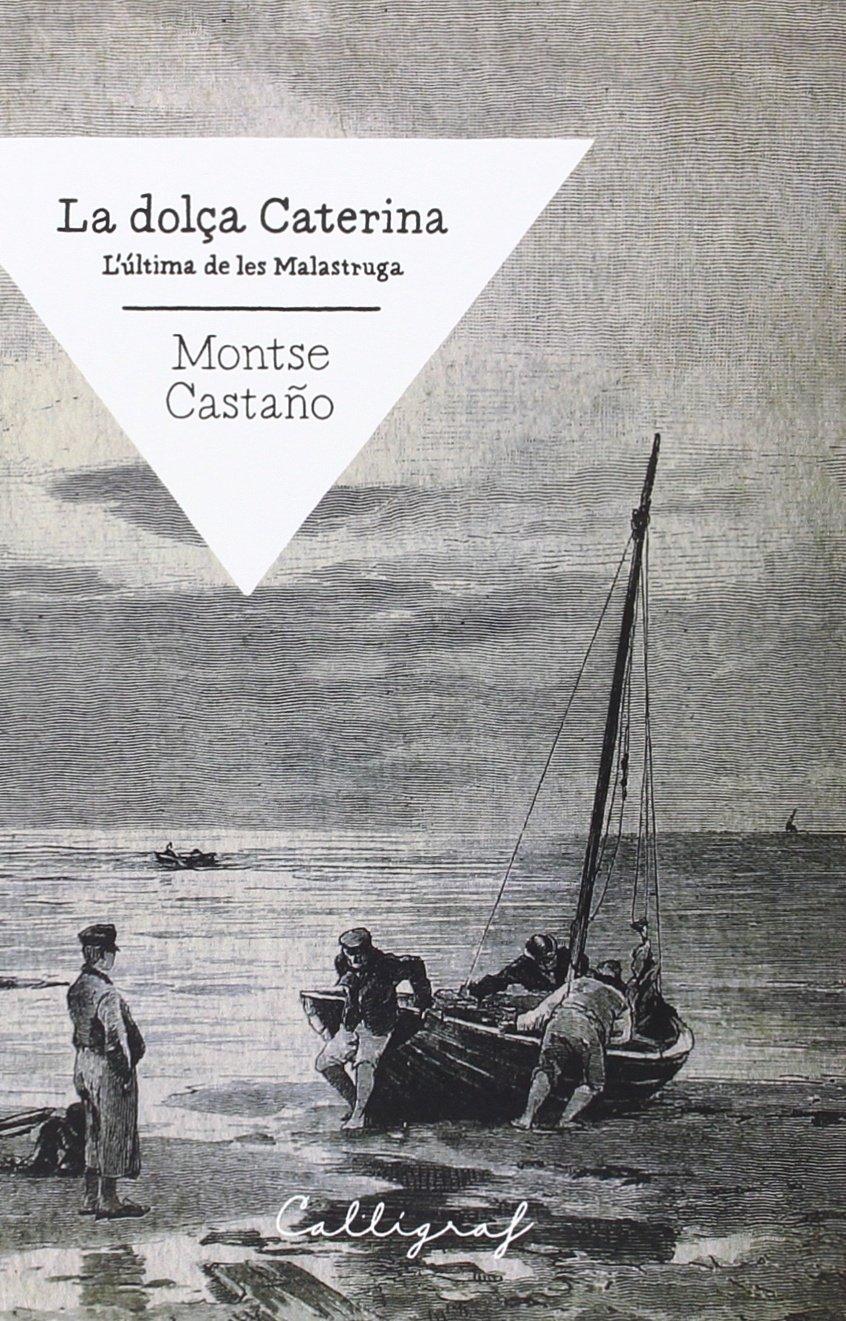 La dolça Caterina : L'última de les Malastruga (Narrativa, Band 15)