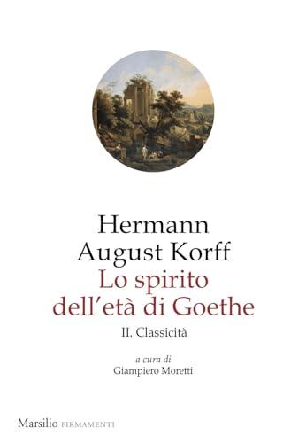 Lo spirito dell'età di Goethe. Classicità (Vol. 2) (Firmamenti)