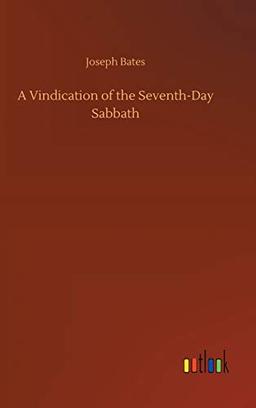 A Vindication of the Seventh-Day Sabbath