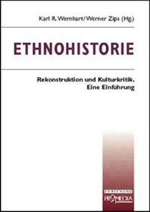 Ethnohistorie. Rekonstruktion und Kulturkritik. Eine Einführung