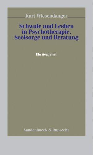 Schwule und Lesben in Psychotherapie, Seelsorge und Beratung. Ein Wegweiser