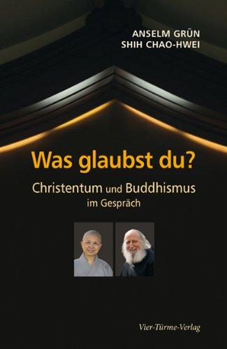 Was glaubst du? Christentum und Buddhismus im Gespräch.