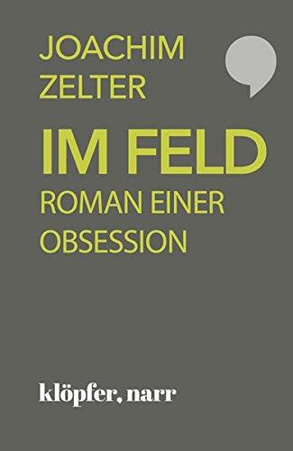 Im Feld: Roman einer Obsession