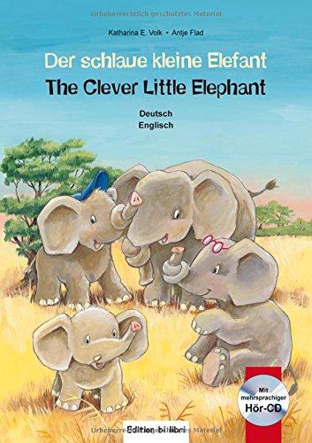 Der schlaue kleine Elefant: Kinderbuch Deutsch-Englisch mit mehrsprachiger Audio-CD