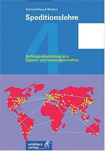 Speditionslehre, Bd. 4. Auftragsabwicklung von Export- und Importgeschäften