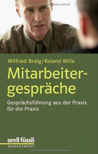 Mitarbeitergespräche: Gesprächsführung aus der Praxis für die Praxis