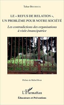 Le refus de relation, un problème pour notre société : les contradictions des organisations à visée émancipatrice