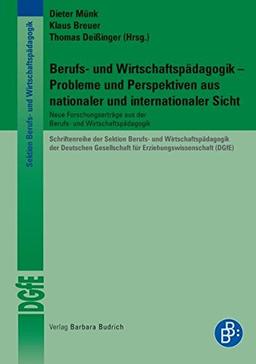 Berufs- und Wirtschaftspädagogik - Probleme und Perspektiven aus nationaler und internationaler Sicht. Neuere Forschungserträge aus der Berufs- und ... für Erziehungswissenschaften (DGfE))