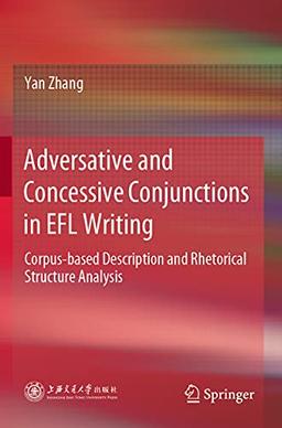 Adversative and Concessive Conjunctions in EFL Writing: Corpus-based Description and Rhetorical Structure Analysis