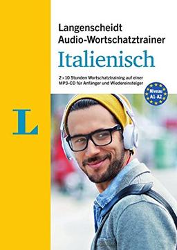 Langenscheidt Audio-Wortschatztrainer Italienisch für Anfänger - für Anfänger und Wiedereinsteiger: 2 x 10 Stunden Wortschatztraining auf einer MP3-CD Audio-Wortschatztrainer für Anfänger