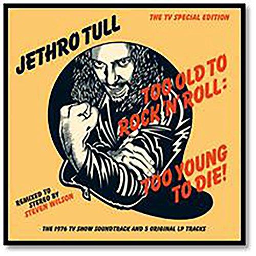 Too Old to Rock 'n' Roll:Too Young to Die!