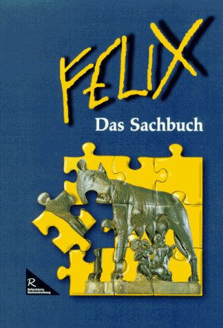 Felix - Ausgabe A. Unterrichtswerk für Latein: Felix, Ausgabe A, Das Sachbuch