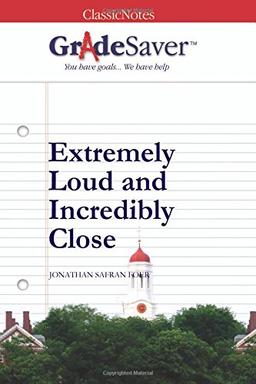 GradeSaver (TM) ClassicNotes: Extremely Loud and Incredibly Close