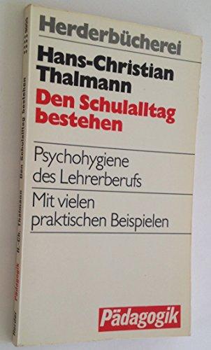 Den Schulalltag bestehen. Psychohygiene des Lehrerberufs.