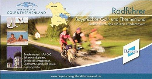 Radführer Bayerisches Golf- und Thermenland: Radeln durch das südliches Niederbayern - Mit dem Fahrrad unterwegs an Donau, Isar, Abens, Laber, Vils, Rott, Inn, Sempt und Isen. 1:75.000