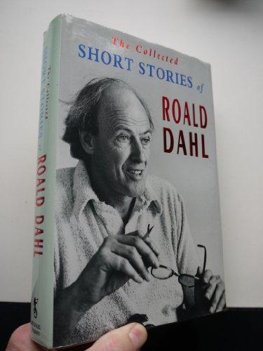 The Collected Short Stories of Roald Dahl: An Omnibus Volume Containing KISS KISS, Over to You, Switch Bitch, Someone Like You, And Eight Further Tales of the Unexpected