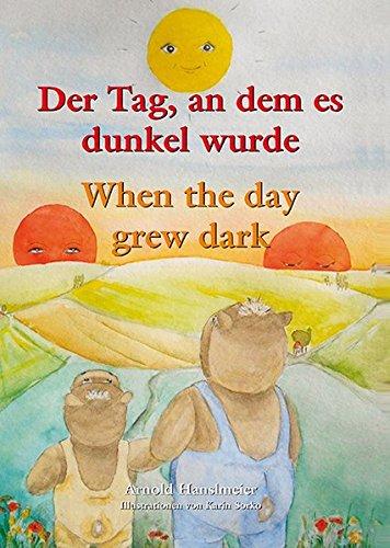 Der Tag an dem es dunkel wurde: When the day grew dark