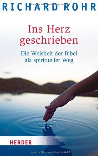 Ins Herz geschrieben: Die Weisheit der Bibel als spiritueller Weg (HERDER spektrum)