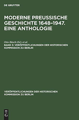 Moderne preußische Geschichte 1648–1947. Eine Anthologie. Band 3 (Veröffentlichungen der Historischen Kommission zu Berlin, 52, 3, Band 52)