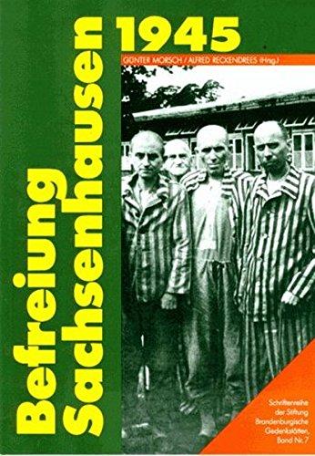 Befreiung: Sachsenhausen 1945 (Schriftenreihe der Stiftung Brandenburgische Gedenkstätten)