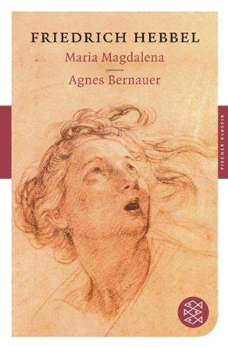 Maria Magdalena / Agnes Bernauer: Dramen (Fischer Klassik)