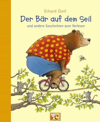 Der Bär auf dem Seil. Und andere Geschichten zum Vorlesen