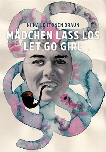 Niina Lehtonen Braun: Mädchen lass los / Let Go Girl