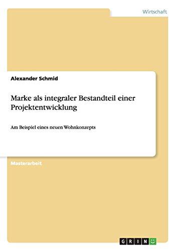 Marke als integraler Bestandteil einer Projektentwicklung: Am Beispiel eines neuen Wohnkonzepts