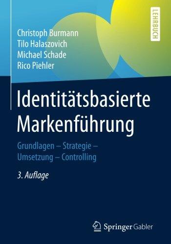 Identitätsbasierte Markenführung: Grundlagen - Strategie - Umsetzung - Controlling