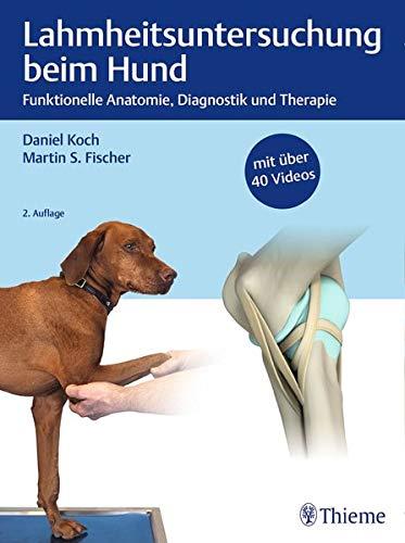 Lahmheitsuntersuchung beim Hund: Funktionelle Anatomie, Diagnostik und Therapie