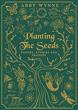 Planting the Seeds: Poetry, Stories and Prayers