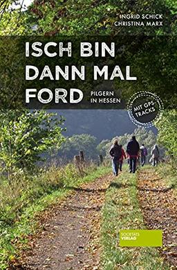 Isch bin dann mal ford: Pilgern in Hessen