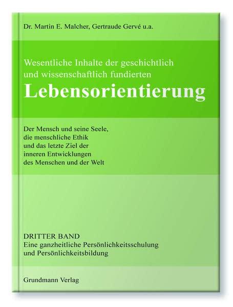 Lebensorientierung: Bd. III: Eine ganzheitliche Persönlichkeitsschulung und Persönlichkeitsbildung