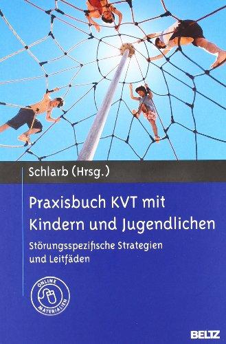 Praxisbuch KVT mit Kindern und Jugendlichen: Störungsspezifische Strategien und Leitfäden. Mit Online-Materialien