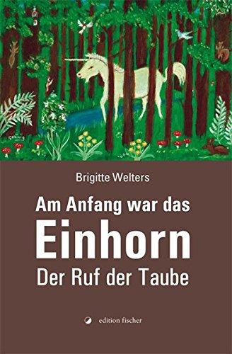 Am Anfang war das Einhorn: Der Ruf der Taube