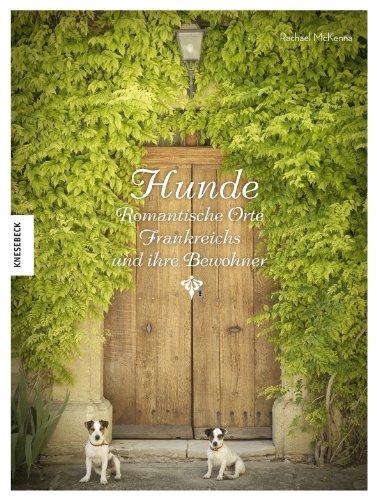 Hunde - Romantische Orte Frankreichs und ihre Bewohner