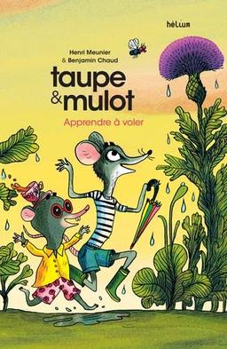 Taupe & Mulot. Apprendre à voler