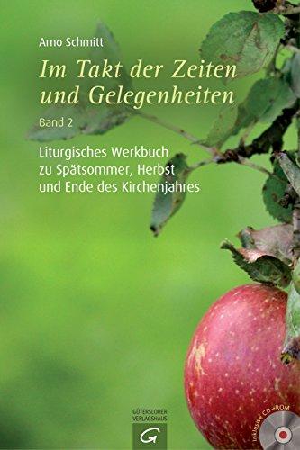 Im Takt der Zeiten und Gelegenheiten: Liturgisches Werkbuch zu Spätsommer, Herbst und Ende des Kirchenjahres: Mit CD-ROM