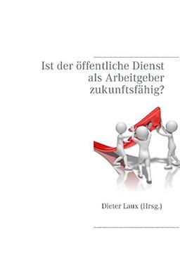 Ist der öffentliche Dienst als Arbeitgeber zukunftsfähig?