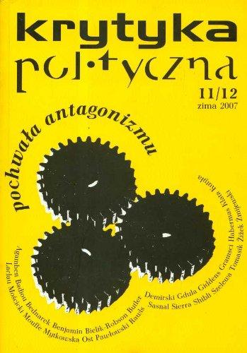 Krytyka polityczna 11/12 zima 2007: Pochwała antagonizmu