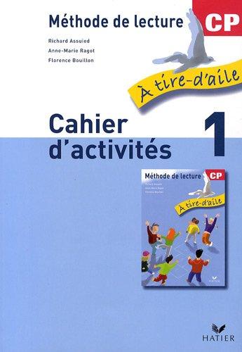 A tire d'aile, méthode de lecture CP : cahier d'activités. Vol. 1