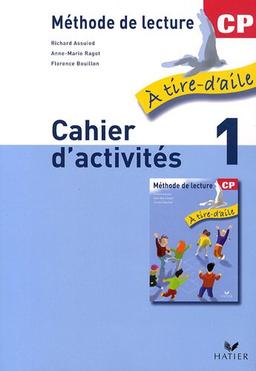 A tire d'aile, méthode de lecture CP : cahier d'activités. Vol. 1